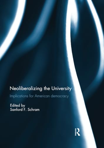 Stock image for Neoliberalizing the University for sale by Blackwell's