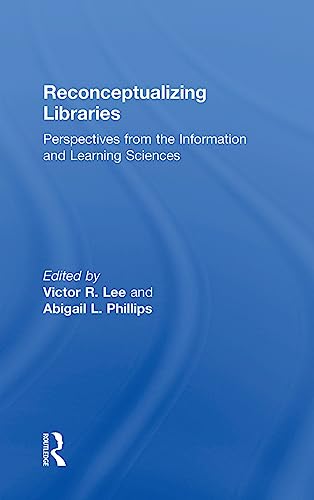 Stock image for Reconceptualizing Libraries: Perspectives from the Information and Learning Sciences for sale by Campus Bookstore