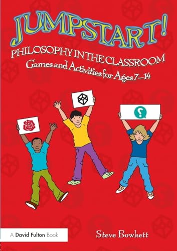 Imagen de archivo de Jumpstart! Philosophy in the Classroom: Games and Activities for Ages 7-14 a la venta por Chiron Media