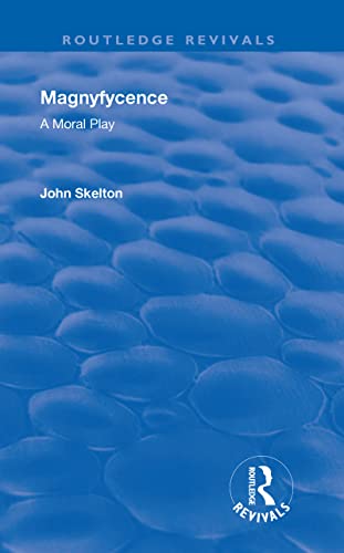 9781138310711: Magnyfycence: A Moral Play (Routledge Revivals)