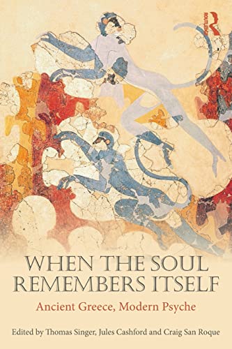Beispielbild fr When the Soul Remembers Itself: Ancient Greece, Modern Psyche zum Verkauf von Blackwell's