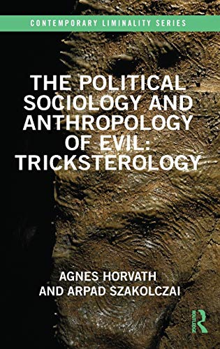 Beispielbild fr The Political Sociology and Anthropology of Evil: Tricksterology (Contemporary Liminality) zum Verkauf von Chiron Media