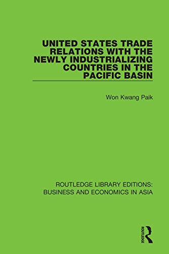 9781138312746: United States Trade Relations with the Newly Industrializing Countries in the Pacific Basin (Routledge Library Editions: Business and Economics in Asia)