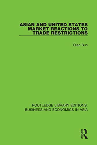 9781138312838: Asian and United States Market Reactions to Trade Restrictions: 3 (Routledge Library Editions: Business and Economics in Asia)