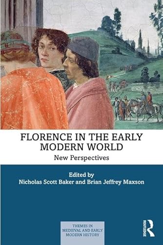 Stock image for Florence in the Early Modern World: New Perspectives (Themes in Medieval and Early Modern History) for sale by Chiron Media