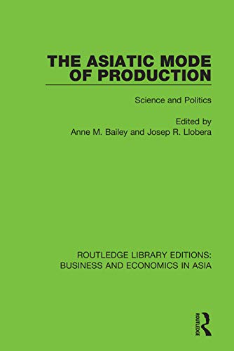 Stock image for The Asiatic Mode of Production: Science and Politics (Routledge Library Editions: Business and Economics in Asia) for sale by Chiron Media