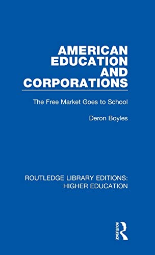 Stock image for American Education and Corporations: The Free Market Goes to School for sale by ThriftBooks-Dallas