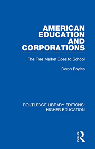Stock image for American Education and Corporations (Routledge Library Editions: Higher Education) for sale by GF Books, Inc.