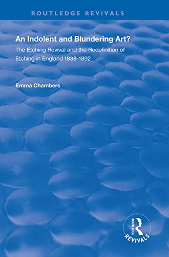 Beispielbild fr An Indolent and Blundering Art?: The Etching Revival and the Redefinition of Etching in England (Routledge Revivals) zum Verkauf von AwesomeBooks