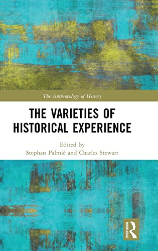 Stock image for The Varieties of Historical Experience (The Anthropology of History) for sale by Brook Bookstore