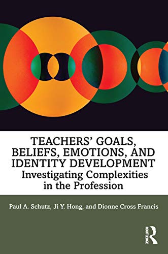 Stock image for Teachers Goals, Beliefs, Emotions, and Identity Development: Investigating Complexities in the Profession for sale by Chiron Media