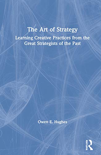 Imagen de archivo de The Art of Strategy: Learning Creative Practices From The Great Strategists Of The Past a la venta por THE SAINT BOOKSTORE