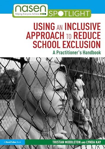 Stock image for Using an Inclusive Approach to Reduce School Exclusion: A Practitioners Handbook (Nasen Spotlight) for sale by Chiron Media