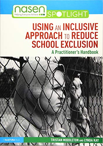 9781138316911: Using an Inclusive Approach to Reduce School Exclusion: A Practitioner’s Handbook (nasen spotlight)