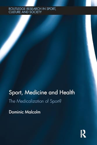 Imagen de archivo de Sport, Medicine and Health (Routledge Research in Sport, Culture and Society) a la venta por Monster Bookshop