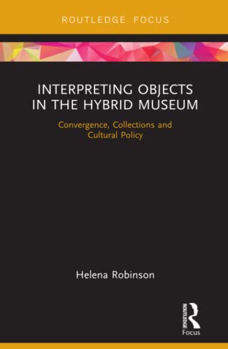 Stock image for Interpreting Objects in the Hybrid Museum: Convergence, Collections and Cultural Policy for sale by ThriftBooks-Atlanta