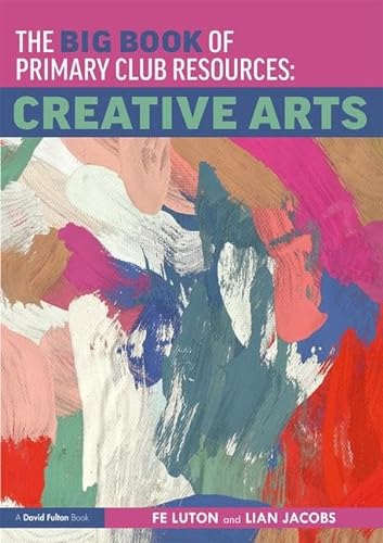 Stock image for The Big Book of Primary Club Resources: Creative Arts for sale by Chiron Media