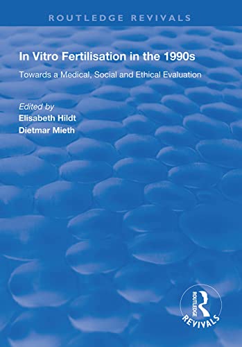 9781138320185: In Vitro Fertilisation in the 1990s: Towards a Medical, Social and Ethical Evaluation (Routledge Revivals)