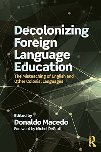 Stock image for Decolonizing Foreign Language Education: The Misteaching of English and Other Colonial Languages (Series in Critical Narrative) for sale by Grey Matter Books