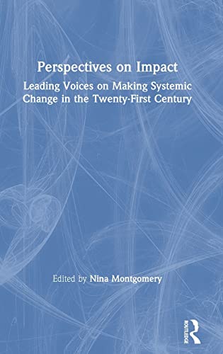 Stock image for Perspectives on Impact: Leading Voices On Making Systemic Change in the Twenty-First Century for sale by Chiron Media