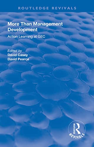 9781138321359: More Than Management Development: Action Learning at General Electric Company (Routledge Revivals)