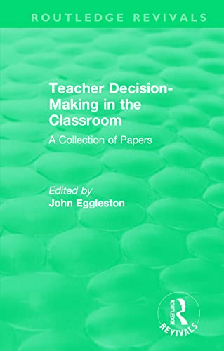 9781138321373: Teacher Decision-Making in the Classroom: A Collection of Papers (Routledge Revivals)