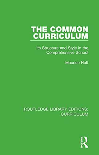 Stock image for The Common Curriculum: Its Structure and Style in the Comprehensive School for sale by Blackwell's