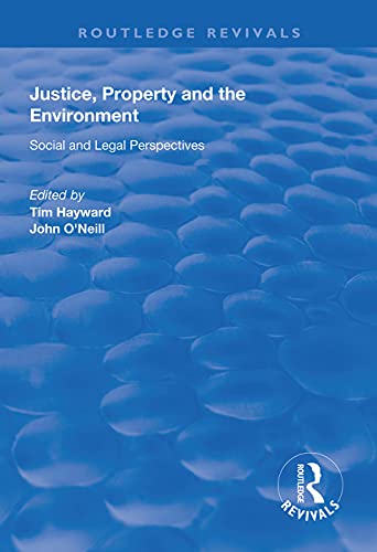 9781138322776: Justice, Property and the Environment: Social and Legal Perspectives (Routledge Revivals)