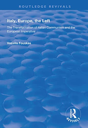 Beispielbild fr Italy, Europe, The Left: The Transformation of Italian Communism and the European Imperative (Routledge Revivals) zum Verkauf von Chiron Media