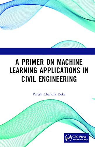 Stock image for A Primer On Machine Learning Applications In Civil Engineering for sale by Books Puddle