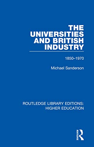 Beispielbild fr The Universities and British Industry: 1850-1970 zum Verkauf von Blackwell's