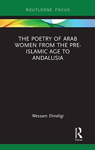 Stock image for The Poetry of Arab Women from the Pre-Islamic Age to Andalusia for sale by Blackwell's