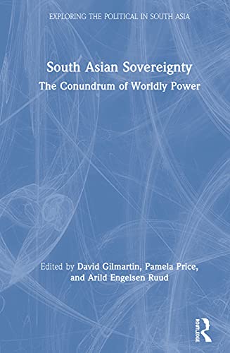 Stock image for South Asian Sovereignty: The Conundrum of Worldly Power (Exploring the Political in South Asia) for sale by Chiron Media