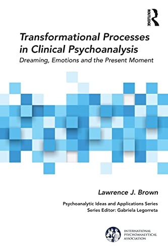 Stock image for Transformational Processes in Clinical Psychoanalysis: Dreaming, Emotions and the Present Moment (The International Psychoanalytical Association Psychoanalytic Ideas and Applications Series) for sale by Chiron Media