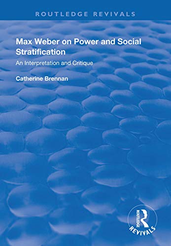 9781138325425: Max Weber on Power and Social Stratification: An Interpretation and Critique