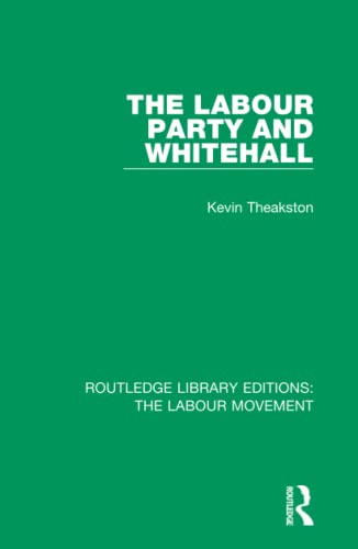Imagen de archivo de The Labour Party and Whitehall a la venta por Blackwell's