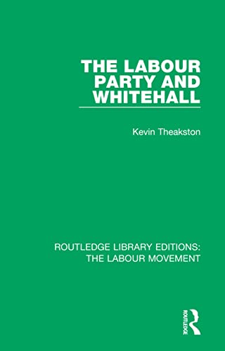 Beispielbild fr The Labour Party and Whitehall zum Verkauf von Blackwell's