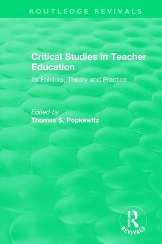 9781138325883: Critical Studies in Teacher Education: Its Folklore, Theory and Practice (Routledge Revivals)