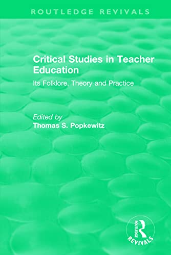 9781138325968: Critical Studies in Teacher Education: Its Folklore, Theory and Practice (Routledge Revivals)