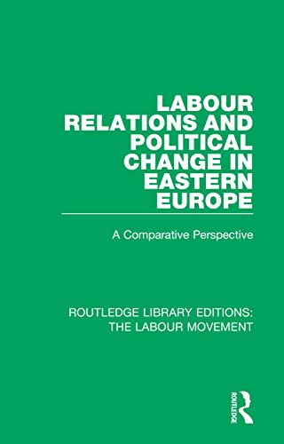 Beispielbild fr Labour Relations and Political Change in Eastern Europe: A Comparative Perspective zum Verkauf von Blackwell's