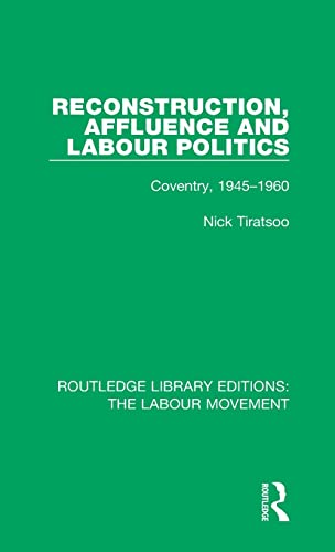 Beispielbild fr Reconstruction, Affluence and Labour Politics: Coventry, 1945-1960 zum Verkauf von Chiron Media