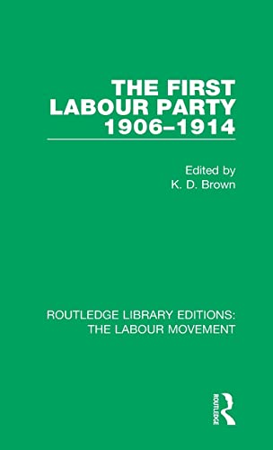 9781138326859: The First Labour Party 1906-1914 (Routledge Library Editions: The Labour Movement)