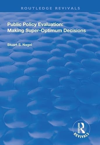 Beispielbild fr Public Policy Evaluation: Making Super-Optimum Decisions (Routledge Revivals) zum Verkauf von AwesomeBooks