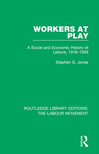 Beispielbild fr Workers at Play: A Social and Economic History of Leisure, 1918-1939 zum Verkauf von Blackwell's