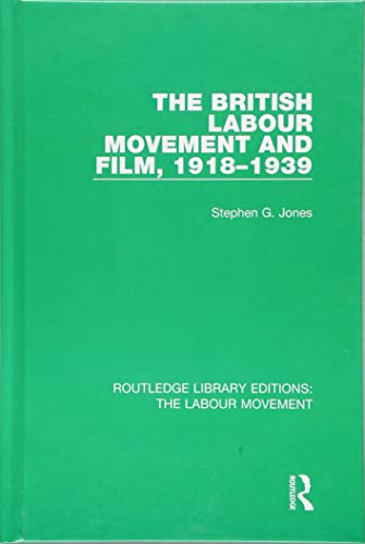 Stock image for The British Labour Movement and Film, 1918-1939 for sale by Blackwell's