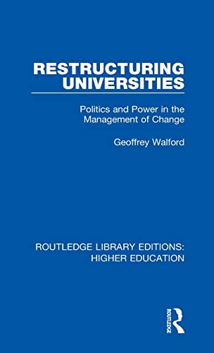 Stock image for Restructuring Universities: Politics and Power in the Management of Change (Routledge Library Editions: Higher Education) for sale by Chiron Media