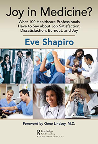 Stock image for Joy in Medicine?: What 100 Healthcare Professionals Have to Say about Job Satisfaction, Dissatisfaction, Burnout, and Joy for sale by Chiron Media
