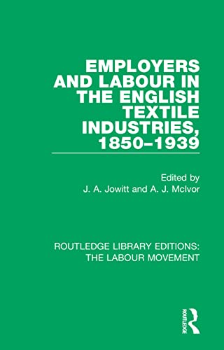 Beispielbild fr Employers and Labour in the English Textile Industries, 1850-1939 zum Verkauf von Blackwell's