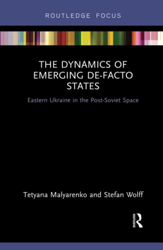 Stock image for The Dynamics of Emerging De-Facto States: Eastern Ukraine in the Post-Soviet Space (Routledge Focus) for sale by Reuseabook