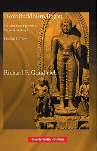 Stock image for How Buddhism Began: The Conditioned Genesis of the Early Teachings, Second Edition [Mass Market Paperback] [Jan 01, 2018] Richard F. Gombrich for sale by dsmbooks